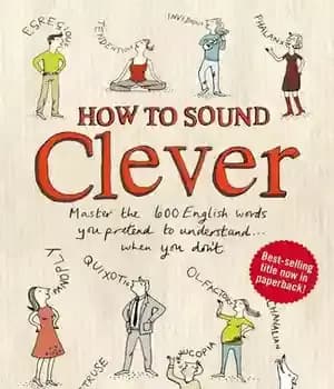 دانلود کتاب How to Sound Clever: Master the 600 English words you pretend to understand…when you don’t – چگونه هوشمندانه…