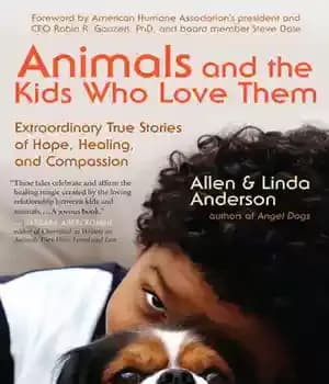 دانلود کتاب Animals and the Kids Who Love Them: Extraordinary True Stories of Hope, Healing, and Compassion – حیوانات و…