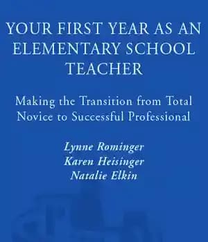 دانلود کتاب Your First Year as an Elementary School Teacher: Making the Transition from Total Novice to Successful Professional –…