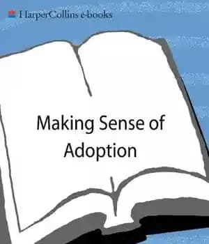 دانلود کتاب Making Sense of Adoption: A Parent’s Guide – ایجاد حس فرزندخواندگی: راهنمای والدین