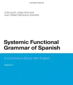 دانلود کتاب Systemic Functional Grammar of Spanish: A Contrastive Study with English – گرامر عملکردی سیستمیک اسپانیایی: مطالعه متضاد با…