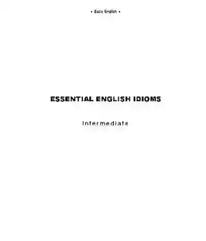 دانلود کتاب Essential English Idioms (Intermediate) – اصطلاحات ضروری انگلیسی (میانی)