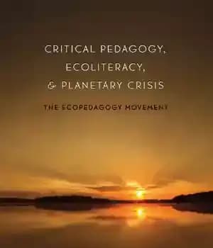 دانلود کتاب Critical Pedagogy, Ecoliteracy, and Planetary Crisis – آموزش انتقادی، زیست سواد، و بحران سیاره ای