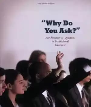 دانلود کتاب Why Do You Ask?: The Function of Questions in Institutional Discourse – چرا می پرسی؟: کارکرد پرسش ها…