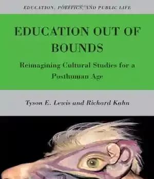 دانلود کتاب Education Out of Bounds: Reimagining Cultural Studies for a Posthuman Age (Higher Education & Society) – آموزش خارج…