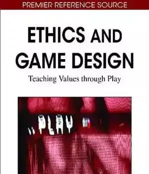 دانلود کتاب Ethics and Game Design: Teaching Values Through Play (Premier Reference Source) – اخلاق و طراحی بازی: آموزش ارزش…