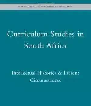 دانلود کتاب Curriculum Studies in South Africa: Intellectual Histories & Present Circumstances (International and Developmental Education) – مطالعات برنامه درسی…