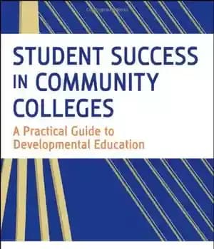 دانلود کتاب Student Success in Community Colleges: A Practical Guide to Developmental Education – موفقیت دانش‌آموزان در کالج‌های اجتماعی: راهنمای…