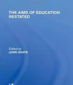 دانلود کتاب The Aims of Education Restated (International Library of the Philosophy of Education Volume 22) – اهداف تعلیم و…