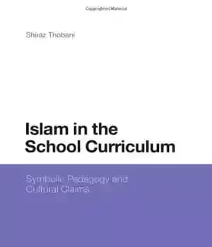 دانلود کتاب Islam in the School Curriculum: Symbolic Pedagogy and Cultural Claims – اسلام در برنامه درسی مدرسه: آموزش نمادین… — تصویر ۲