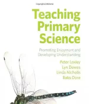 دانلود کتاب Teaching Primary Science: Promoting Enjoyment and Developing Understanding – آموزش علوم ابتدایی: ترویج لذت و توسعه تفاهم
