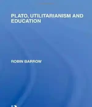 دانلود کتاب Plato, Utilitarianism and Education – افلاطون، فایده گرایی و تعلیم و تربیت