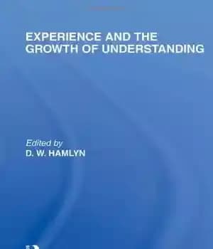 دانلود کتاب Experience and the growth of understanding (International Library of the Philosophy of Education Volume 11) – تجربه و…
