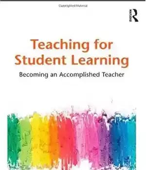 دانلود کتاب Teaching for Student Learning: Becoming an Accomplished Teacher – آموزش برای یادگیری دانش آموز: تبدیل شدن به یک…
