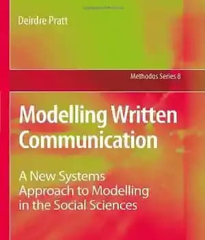 دانلود کتاب Modelling Written Communication: A New Systems Approach to Modelling in the Social Sciences – مدل‌سازی ارتباطات نوشتاری: رویکرد…