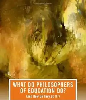 دانلود کتاب What Do Philosophers Of Education Do (And How Do They Do It) (Journal of Philosophy of Education) –…