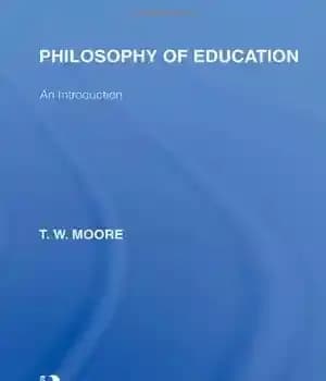 دانلود کتاب Philosophy of Education (International Library of the Philosophy of Education Volume 14): An Introduction – فلسفه تعلیم و…