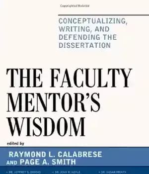 دانلود کتاب The Faculty Mentor’s Wisdom: Conceptualizing, Writing, and Defending the Dissertation – حکمت مربی دانشکده: مفهوم سازی، نوشتن و…