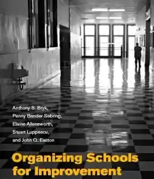 دانلود کتاب Organizing Schools for Improvement: Lessons from Chicago – سازماندهی مدارس برای بهبود: درس هایی از شیکاگو