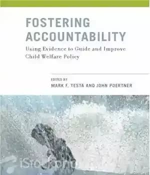 دانلود کتاب Fostering Accountability: Using Evidence to Guide and Improve Child Welfare Policy – تقویت مسئولیت پذیری: استفاده از شواهد…