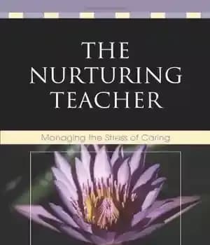 دانلود کتاب The Nurturing Teacher: Managing the Stress of Caring – معلم پرورش دهنده: مدیریت استرس ناشی از مراقبت