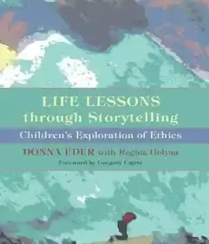 دانلود کتاب Life Lessons through Storytelling: Children’s Exploration of Ethics – درس های زندگی از طریق قصه گویی: کاوش کودکان…