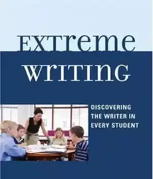 دانلود کتاب Extreme Writing: Discovering the Writer in Every Student – افراطی نویسی: کشف نویسنده در هر دانش آموز