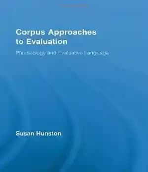 دانلود کتاب Corpus Approaches to Evaluation: Phraseology and Evaluative Language (Routledge Advances in Corpus Linguistics, 13) – رویکردهای مجموعه به…