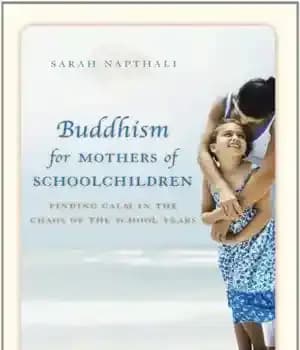 دانلود کتاب Buddhism for Mothers of Schoolchildren: Finding Calm in the Chaos of the School Years – بودیسم برای مادران…