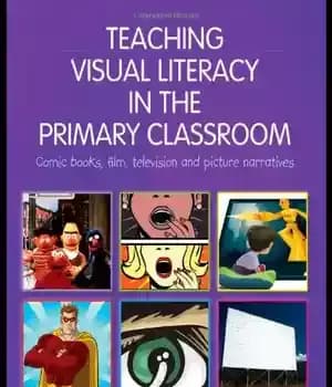 دانلود کتاب Teaching Visual Literacy in the Primary Classroom: Comic Books, Film, Television and Picture Narratives – آموزش سواد بصری…
