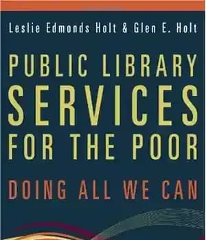 دانلود کتاب Public Library Services for the Poor: Doing All We Can – خدمات کتابخانه عمومی برای فقرا: انجام هر…