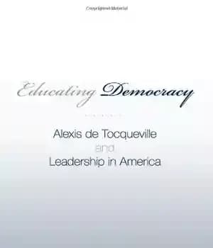 دانلود کتاب Educating Democracy: Alexis de Tocqueville and Leadership in America – آموزش دموکراسی: الکسیس دو توکویل و رهبری در…