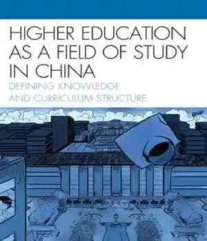 دانلود کتاب Higher Education as a Field of Study in China: Defining Knowledge and Curriculum Structure – آموزش عالی به…