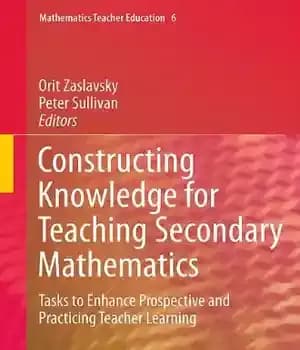 دانلود کتاب Constructing Knowledge for Teaching Secondary Mathematics: Tasks to enhance prospective and practicing teacher learning – ایجاد دانش برای…