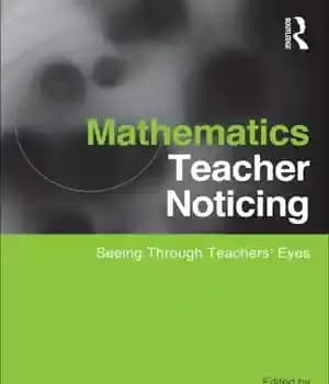 دانلود کتاب Mathematics Teacher Noticing: Seeing Through TeachersÖ Eyes – توجه معلم ریاضیات: دیدن از طریق چشمان معلمان