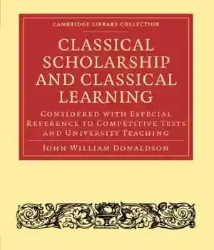 دانلود کتاب Classical Scholarship and Classical Learning: Considered with Especial Reference to Competitive Tests and University Teaching – بورسیه کلاسیک…