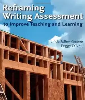 دانلود کتاب Reframing Writing Assessment to Improve Teaching and Learning – چارچوب بندی مجدد ارزیابی نوشتاری برای بهبود آموزش و…