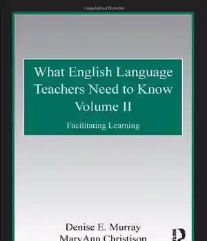 دانلود کتاب What English Language Teachers Need to Know Volume II: Facilitating Learning (ESL & Applied Linguistics Professional Series) –…