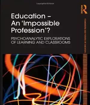دانلود کتاب Education – An ‘Impossible Profession’?: Psychoanalytic Explorations of Learning and Classrooms (Foundations and Futures of Education) – آموزش…