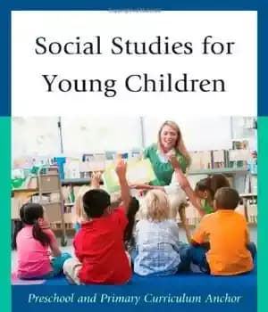 دانلود کتاب Social Studies for Young Children: Preschool and Primary Curriculum Anchor – مطالعات اجتماعی برای کودکان خردسال: لنگر برنامه…