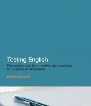 دانلود کتاب Testing English: Formative and Summative Approaches to English Assessment – تست زبان انگلیسی: رویکردهای شکلی و جمعی برای…