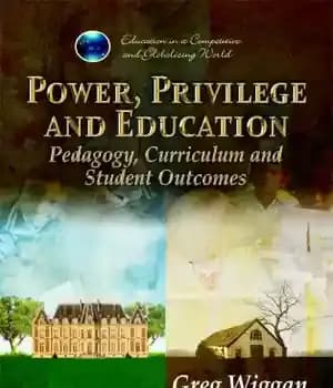 دانلود کتاب Power, Privilege and Education: Pedagogy, Curriculum and Student Outcomes (Education in a Competitive and Globalizing World) – قدرت،…