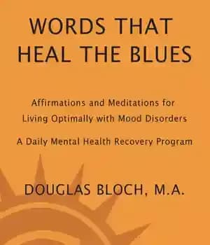 دانلود کتاب Words That Heal the Blues: Affirmations and Meditations for Living Optimally with Mood Disorders – …