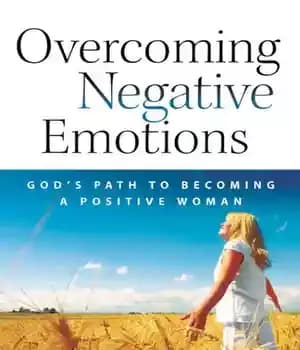 دانلود کتاب Overcoming Negative Emotions: God’s Path to Becoming a Positive Woman – : …