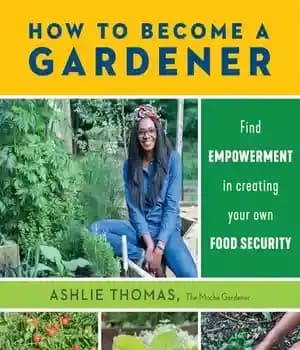 دانلود کتاب How to Become a Gardener: Find Empowerment in Creating Your Own Food Security – : …