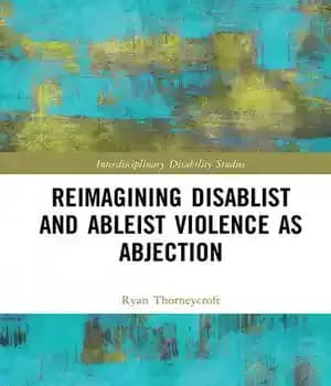 دانلود کتاب Reimagining Disablist and Ableist Violence as Abjection