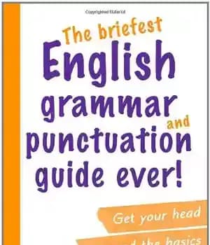 دانلود کتاب The Briefest English Grammar and Punctuation Guide Ever! – مختصرترین راهنمای گرامر و نقطه گذاری انگلیسی تا کنون!