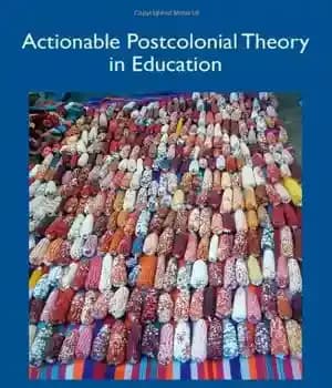 دانلود کتاب Actionable Postcolonial Theory in Education (Postcolonial Studies in Education) – نظریه عملی پسااستعماری در آموزش و پرورش (مطالعات…