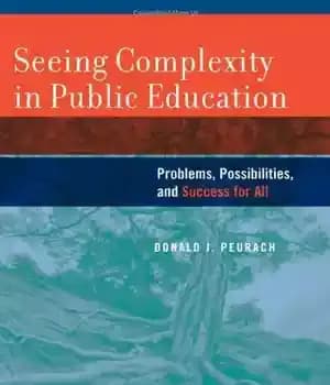 دانلود کتاب Seeing Complexity in Public Education: Problems, Possibilities, and Success for All – مشاهده پیچیدگی در آموزش عمومی: مشکلات،…