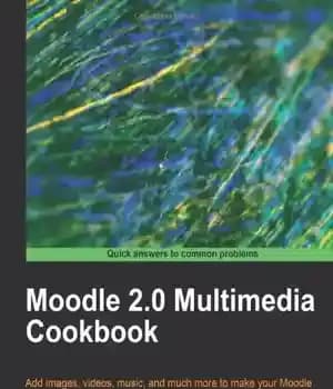 دانلود کتاب Moodle 2.0 Multimedia Cookbook – کتاب آشپزی چند رسانه ای Moodle 2.0